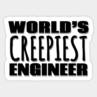 World's Creepiest Engineer Sticker